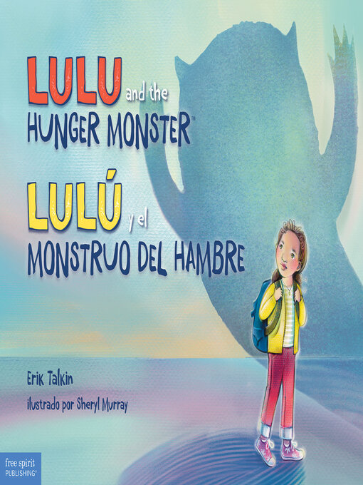 Title details for Lulu and the Hunger Monster / Lulú y el Monstruo del Hambre by Erik Talkin - Available